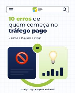 10 Erros Comuns de Quem Começa no Tráfego Pago (e Como a IA Ajuda a Evitar)